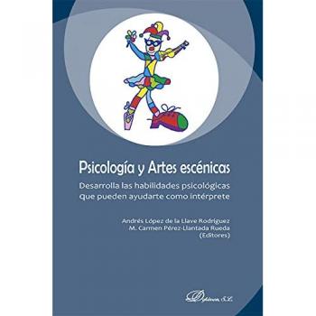 Psicología y artes escénicas. Desarrolla las habilidades psicológicas que pueden ayudarte como intérprete