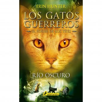 Gatos-El Poder De Los Tres 02. Rio Oscuro: Los Gatos Guerreros