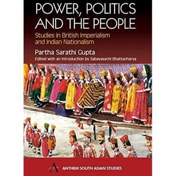 Power, Politics and The People: Studies in British Imperialism and Indian Nationalism