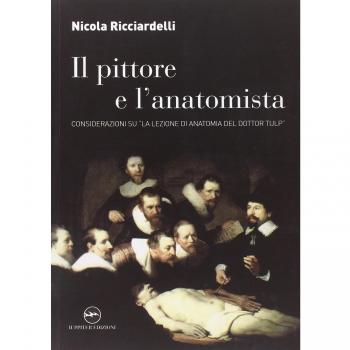 Il pittore e l'anatomista. Considerazioni su «La lezione di anatomia del dottor Tulp»