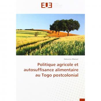 Politique agricole et autosuffisance alimentaire au Togo postcolonial