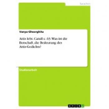 Attis lebt. Catull c. 63. Was ist die Botschaft, die Bedeutung des Attis-Gedichts?