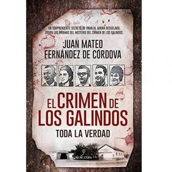 CRIMEN DE LOS GALINDOS, EL: TODA LA VERDAD