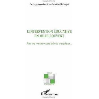 L'intervention éducative en milieu ouvert: Pour une rencontre entre théories et pratiques… (Savoir et Formation)