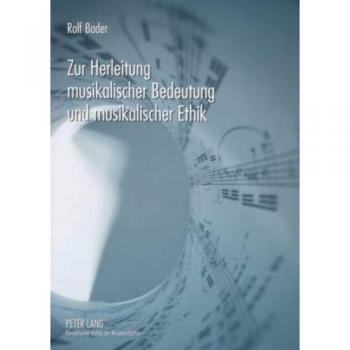 Zur Herleitung Musikalischer Bedeutung Und Musikalischer Ethik