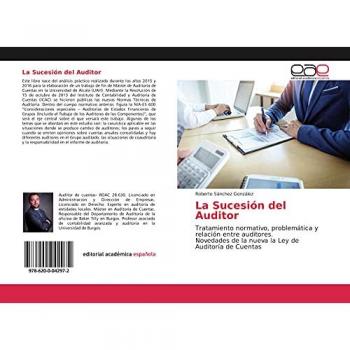 La Sucesión del Auditor: Tratamiento normativo, problemática y relación entre auditores. Novedades de la nueva la Ley de Auditoría de Cuentas