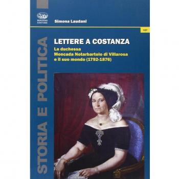 Lettere a Costanza. La duchessa Moncada Notarbartolo di Villarosa e il suo mondo (1792-1876)