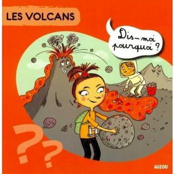 LES VOLCANS (Coll. Dis-moi pourquoi ?)
