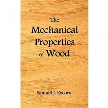 The Mechanical Properties of Wood, Including a Discussion of the Factors Affecting the Mechanical Properties, and Methods of Timber Testing,