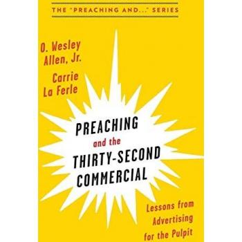 Allen, O. Wesley: Preaching and the Thirty-Second Commercial