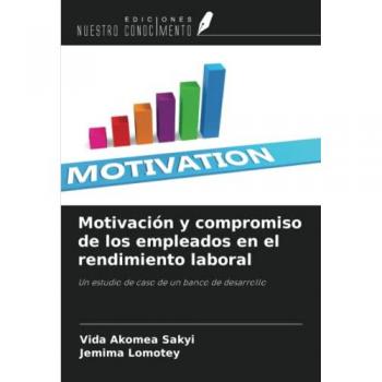 Sakyi, Vida Akomea: Motivación y compromiso de los empleados en el rendimiento laboral
