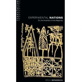 Princeton Experimental Nations : Or, the Invention of the Maghreb