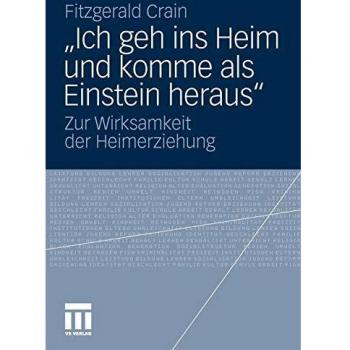Ich geh ins Heim und komme als Einstein heraus: Zur Wirksamkeit der Heimerziehung