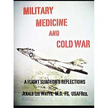 Military Medicine and Cold War: A Flight Surgeon's Reflections