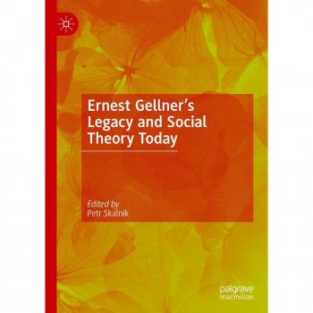 Ernest Gellner's Legacy and Social Theory Today