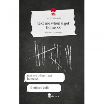 text me when u get home xx. Life is a Story
