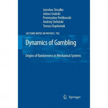 Strzalko, Jaroslaw: Dynamics of Gambling: Origins of Randomness in Mechanical Systems