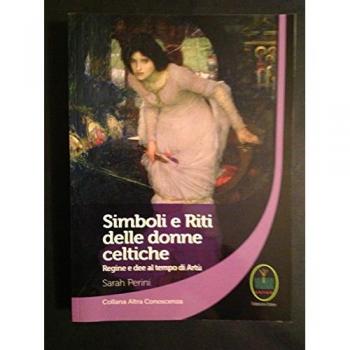 Simboli e riti delle donne celtiche, regine e dee al tempo di Artù