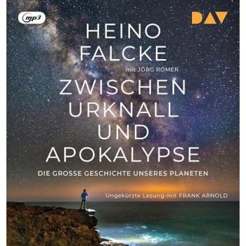 Zwischen Urknall und Apokalypse. Die große Geschichte unseres Planeten