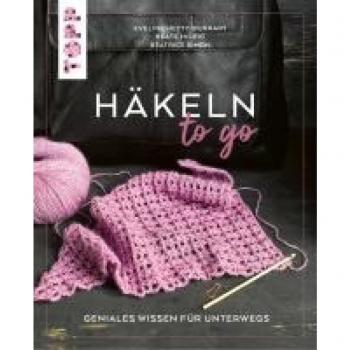 Häkeln to go: Geniales Wissen für unterwegs
