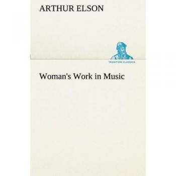 Woman's Work in Music (TREDITION CLASSICS)