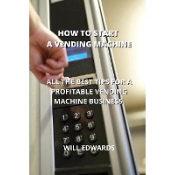 How to Start a Vending Machine: All the Best Tips for a Profitable Vending Machine Business