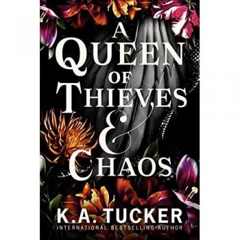 K.A. Tucker A Queen of Thieves and Chaos