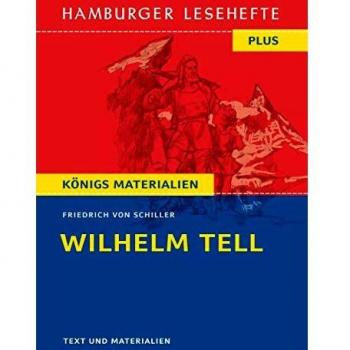 Schiller, Friedrich von Wilhelm Tell: Hamburger Leseheft Plus Königs Materialien (Hamburger Lesehefte Plus)