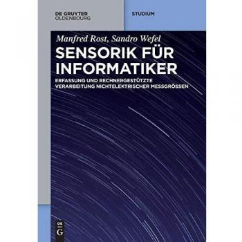 Sensorik für Informatiker: Erfassung und rechnergestützte Verarbeitung nichtelektrischer Messgrößen (De Gruyter Studium)