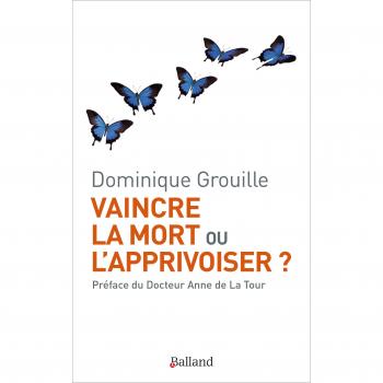 Vaincre la mort ou l'apprivoiser ?