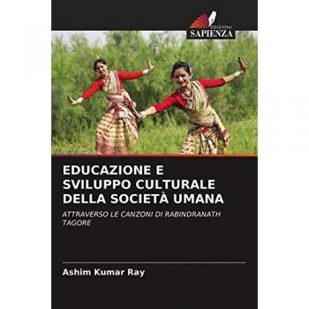 EDUCAZIONE E SVILUPPO CULTURALE DELLA SOCIETÀ UMANA: ATTRAVERSO LE CANZONI DI RABINDRANATH TAGORE