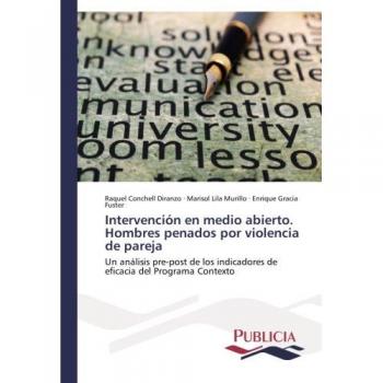 Intervención en medio abierto. Hombres penados por violencia de pareja: Un análisis pre-post de los indicadores de eficacia del Programa Contexto