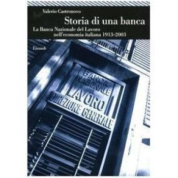 Storia di una banca. La Banca Nazionale del Lavoro nell'economia italiana