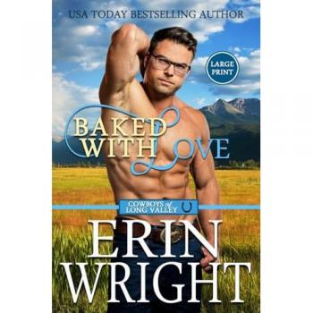 Baked with Love: A Western Romance Novel: An Enemies-to-Lovers Western Romance (Large Print) (Cowboys of Long Valley Romance