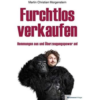 Furchtlos verkaufen: Hemmungen aus und Überzeugungspower an!