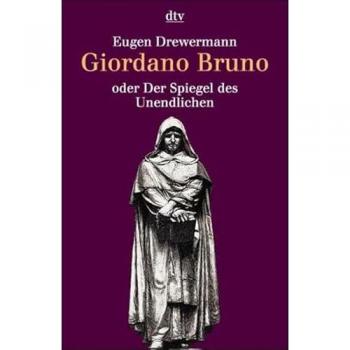 Giordano Bruno oder Der Spiegel des Unendlichen