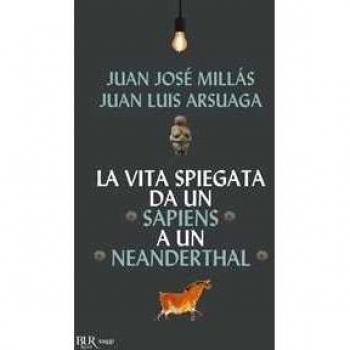 La vita spiegata da un Sapiens a un Neanderthal