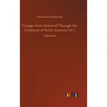 Voyages from Montreal Through the Continent of North America Vol. I: Volume 1