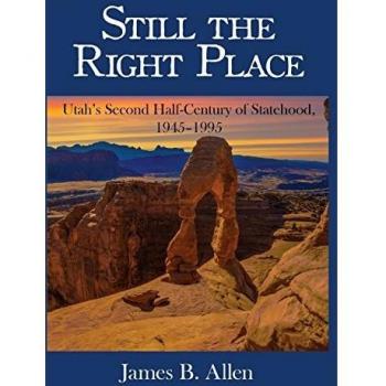 Still The Right Place: Utah's Second Half-Century of Statehood, 1945