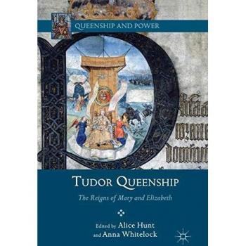 Tudor Queenship: The Reigns of Mary and Elizabeth