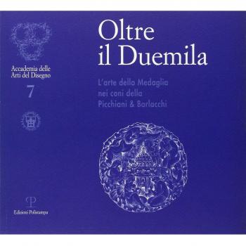 Oltre il Duemila. L'arte della medaglia nei coni della Picchiani & Barlacchi. Catalogo della mostra