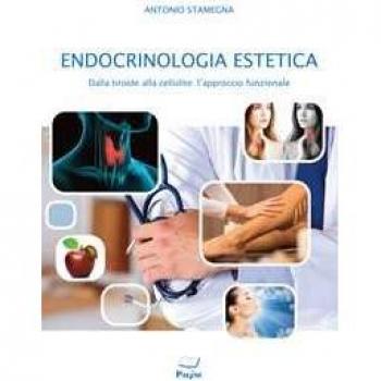 Endocrinologia estetica dalla tiroide alla cellulite Antonio Stamegna