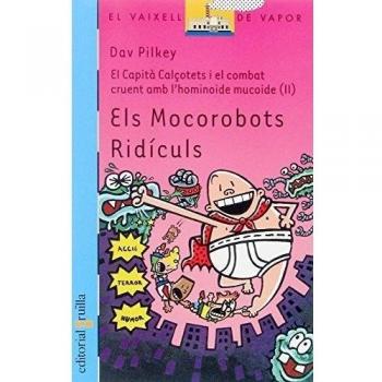 El Capità Calçotets I El Combat Cruent Amb L'Hominoide Mucoide (2): Els Mocorobots Ridículs