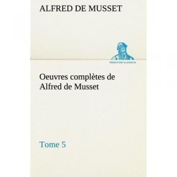 Oeuvres complètes de Alfred de Musset