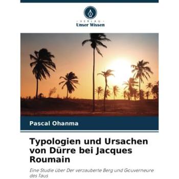 Ohanma, Pascal: Typologien und Ursachen von Dürre bei Jacques Roumain
