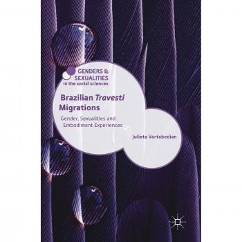 Brazilian 'Travesti' Migrations: Gender, Sexualities and Embodiment Experiences
