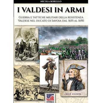 I valdesi in armi: Guerra e tattiche militari della resistenza valdese nel ducato di Savoia dal 1655 al 1690
