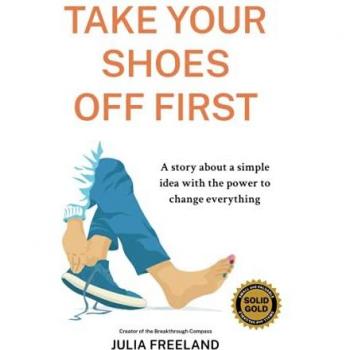 Take Your Shoes Off First: A story about a simple idea with the power to change everything
