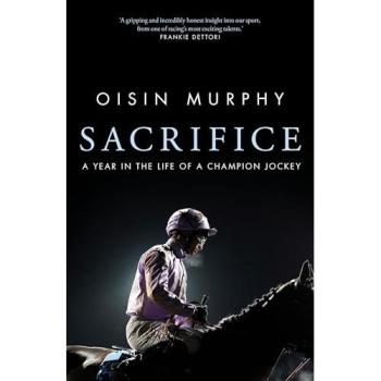 Sacrifice : A Year in the Life of a Champion Jockey