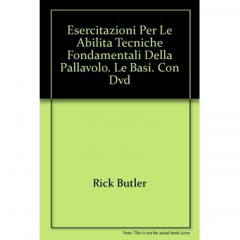 Esercitazioni per le abilità tecniche fondamentali della pallavolo. Le basi. Con DVD
